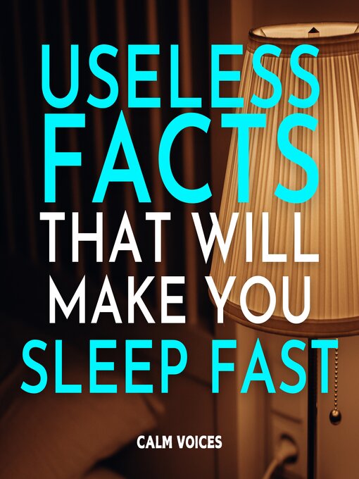 Title details for Useless Facts That Will Make You Sleep Fast by Calm Voices - Wait list